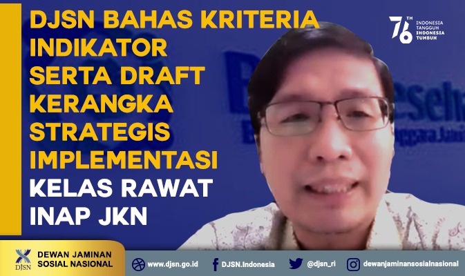 DJSN Bahas Kriteria, Indikator serta Draft Kerangka Strategis Implementasi Kelas Rawat Inap JKN